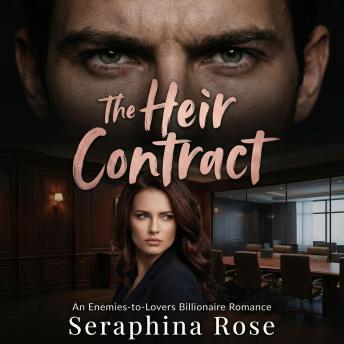 The Heir Contract: An Enemies-to-Lovers Billionaire Romance