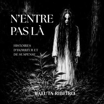 [French] - N’entre pas là: Histoires d’horreur et de suspense