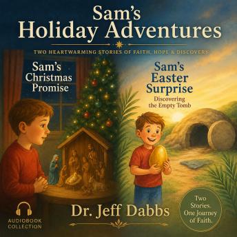 Sam's Holiday Adventures: Two Heartwarming Stories of Faith, Hope & Discovery