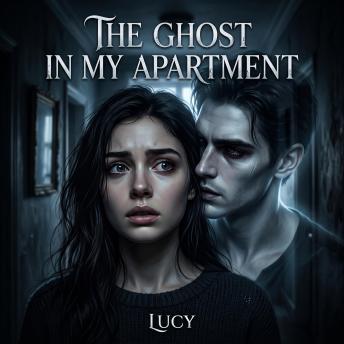 The Ghost in My Apartment: Never Let the Dead Know You Can See Them