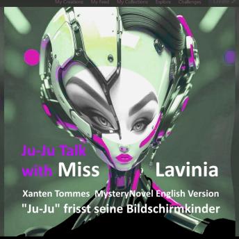 Ju-Ju frisst seine Bildschirmkinder: Ju-Ju Talk with Miss Lavinia
