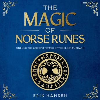 The Magic of Norse Runes: Unlock the Ancient Power of the Elder Futhark – A Pagan Guide to Reading and Casting Rune Stones for Divination, Spells, and Modern Witchcraft