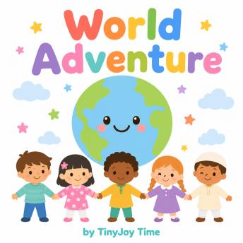 World Adventure – A Happy Learning Audiobook for Kids: A TinyJoy Time Story