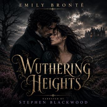 Wuthering Heights: A Cinematic Gothic Audiobook