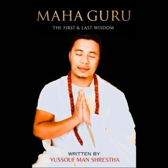 [Nepali] - MAHA GURU: The First & Last Wisdom (Nepali Edition): Silent Teachings of Emptiness and Inner Wisdom