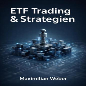 [German] - ETF Trading & Strategien: Fortgeschrittene Methoden für den intelligenten Umgang mit börsengehandelten Indexfonds