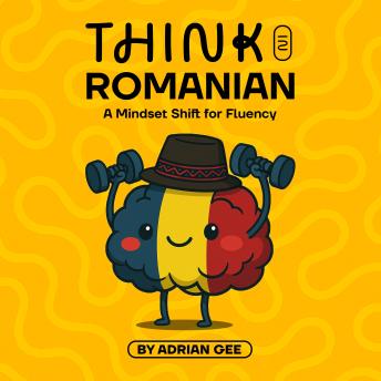 Think in Romanian: A Mindset Shift for Fluency