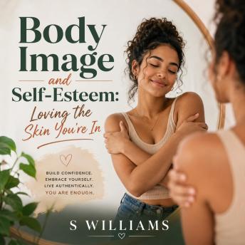 Body Image and Self‑Esteem: Loving the Skin You're In