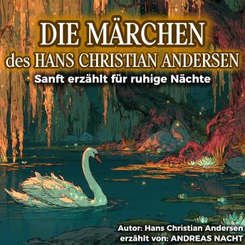 [German] - Die Märchen des Hans Christian Andersen - Sanft erzählt für ruhige Nächte