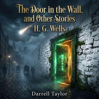 The Door in the Wall, and Other Stories: Discover visionary Science Fiction & Fantasy in this classic collection. From apocalyptic rogue stars to enchanting utopias, experience H. G. Wells's most haunting and imaginative short stories.