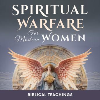 Spiritual Warfare for Modern Women: 40 Days of Powerful 5-Minute Prayers & Devotions to Reclaim Your Peace, Silence Fear, and Stand Firm in God’s Word