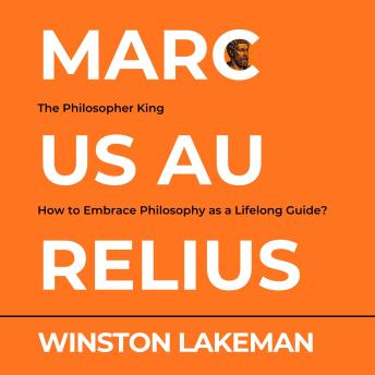 Marcus Aurelius: The Philosopher King