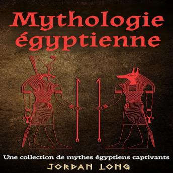 [French] - Mythologie égyptienne: Une collection de mythes égyptiens captivants