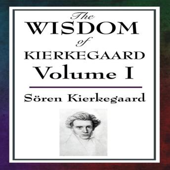 The Wisdom of Kierkegaard Vol. 1