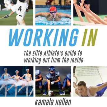 Working IN: The Elite Athlete's Guide to Working Out from the Inside