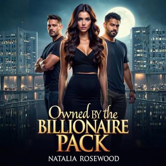 Owned by the Billionaire Pack: An Extreme Dark Reverse Harem Romance
