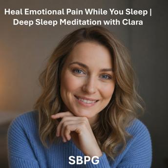 Heal Emotional Pain While You Sleep | Deep Sleep Meditation with Clara: A Guided Night Journey Through Grief, Hurt, and the Warmth That Holds You Through the Winter
