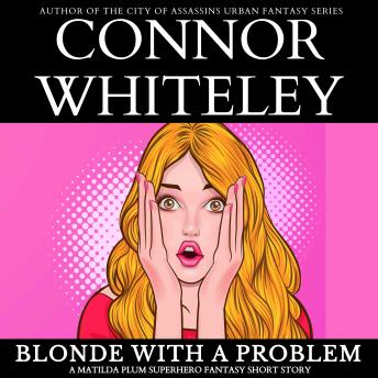 Blonde With A Problem: A Matilda Plum Superhero Fantasy Short Story