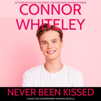Never Been Kissed: A Gay Sweet Contemporary Romance Novella
