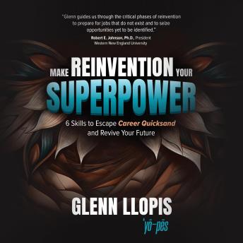 Make Reinvention Your Superpower: 6 Skills to Escape Career Quicksand and Revive Your Future