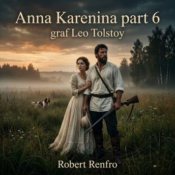 Anna Karenina part 6: Step into the heart of Russian Classic Literature, where passion, jealousy, and philosophical ideals collide amidst the rustic beauty of country life in this masterpiece of emotional depth.