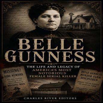 Belle Gunness: The Life and Legacy of America’s Most Notorious Female Serial Killer