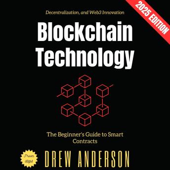 Blockchain Technology:: The Beginner's Guide to Smart Contracts, Decentralization, and Web3 Innovation