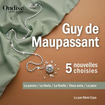 [French] - Guy de Maupassant : cinq nouvelles choisies: Une découverte des grands thèmes de son œuvre
