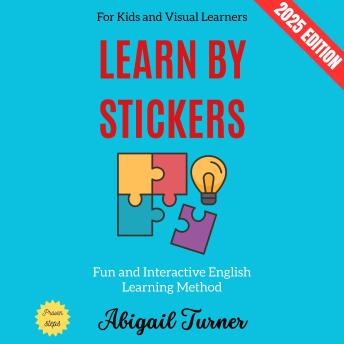 Learn by Stickers:: Fun and Interactive English Learning Method for Kids and Visual Learners