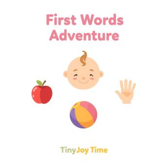 First Words Adventure – A Happy Learning Audiobook for Kids: A TinyJoy Time Story