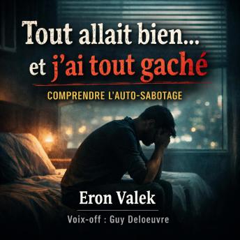 [French] - Tout allait bien… et j’ai tout gâché : comprendre l’auto-sabotage