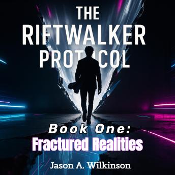 The Riftwalker Protocol: Fractured Realities