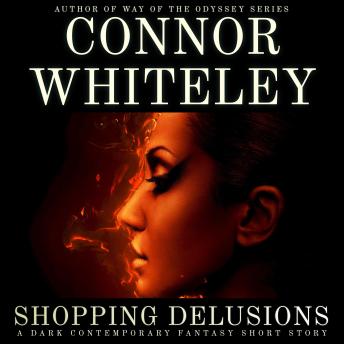 Shopping Delusions: A Dark Contemporary Fantasy Short Story