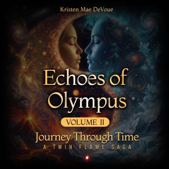 Echoes of Olympus: Journey Through Time: A Twin Flame Saga, Volume 2