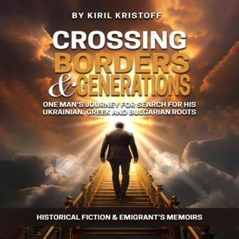 Crossing Borders and Generations: One Man’s Journey to Search for His Ukrainian, Greek, and Bulgarian Roots
