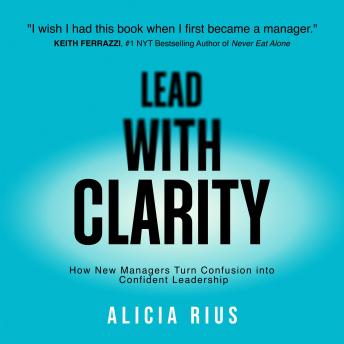 Lead With Clarity: How New Managers Turn Confusion into Confident Leadership
