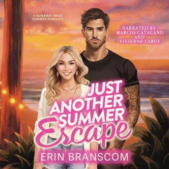Just Another Summer Escape: A Small Town, Runaway Bride, Summer Beach Romcom