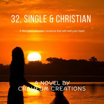 32, Single & Christian: A Journey of Faith, Love, and Unexpected Twists