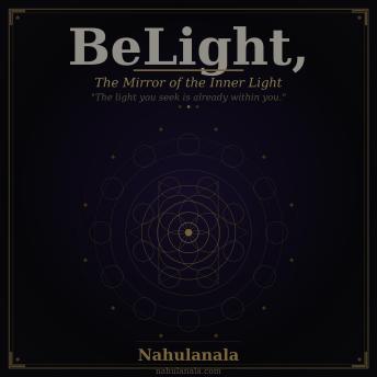 Belight, The mirror of the inner light