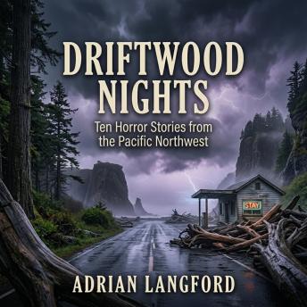 Driftwood Nights: Ten Horror Stories from the Pacific Northwest