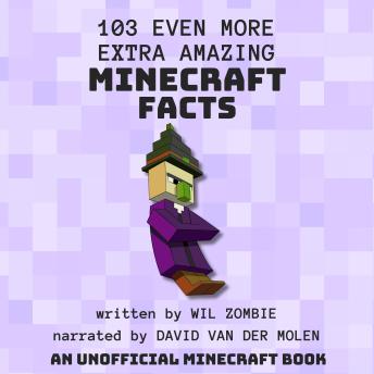 103 Even More Extra Amazing Minecraft Facts
