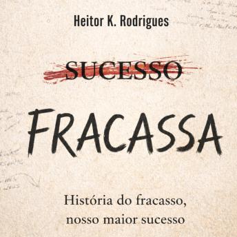 [Portuguese] - FRACASSA: História do fracasso, nosso maior sucesso