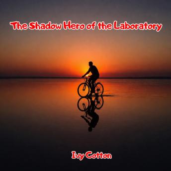 The Shadow Hero of the Laboratory