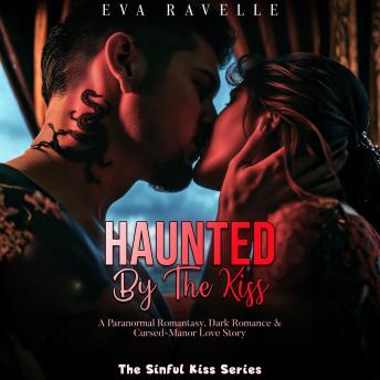 Haunted By The Kiss: A Paranormal Romantasy, Dark Romance & Cursed-Manor Love Story