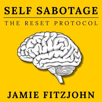 Self-Sabotage: The Reset Protocol