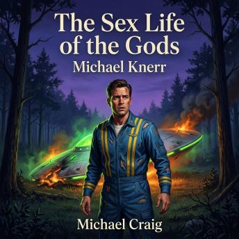 The Sex Life of the Gods: A gripping vintage Science Fiction thriller of lost identity, interstellar espionage, and the terrifying truth behind a UFO crash in the American wilderness.