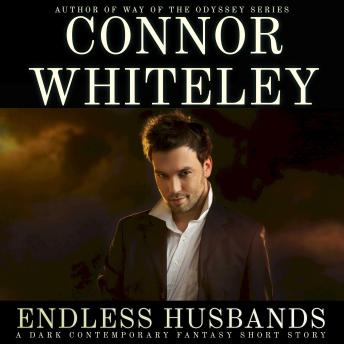 Endless Husbands: A Dark Contemporary Fantasy Short Story