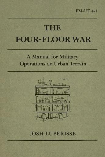 The Four-Floor War: A Manual for Military Operations on Urban Terrain