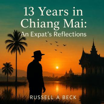 13 Years in Chiang Mai:: An Expat's Reflections