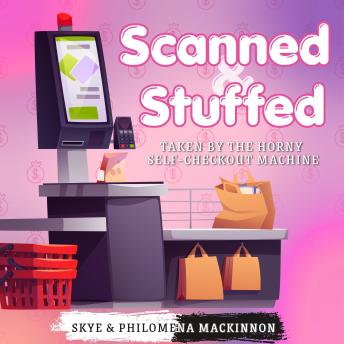 Scanned & Stuffed: Taken by the Horny Self-Checkout Machine
